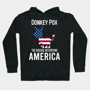 Donkey Pox The Disease Destroying America Hoodie